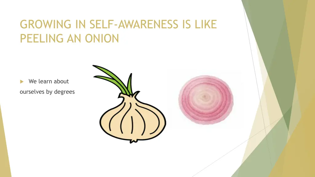 growing in self awareness is like peeling an onion