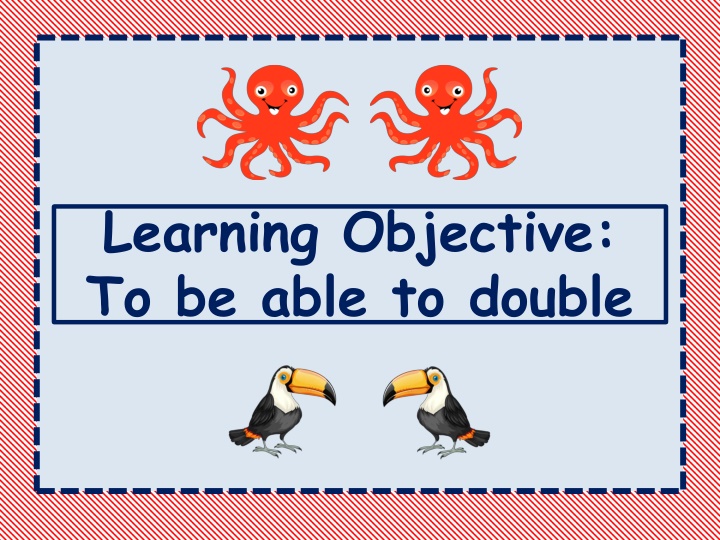 learning objective to be able to double