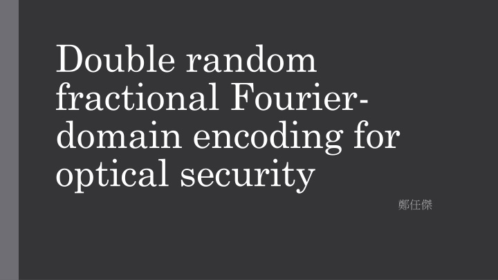 double random fractional fourier domain encoding