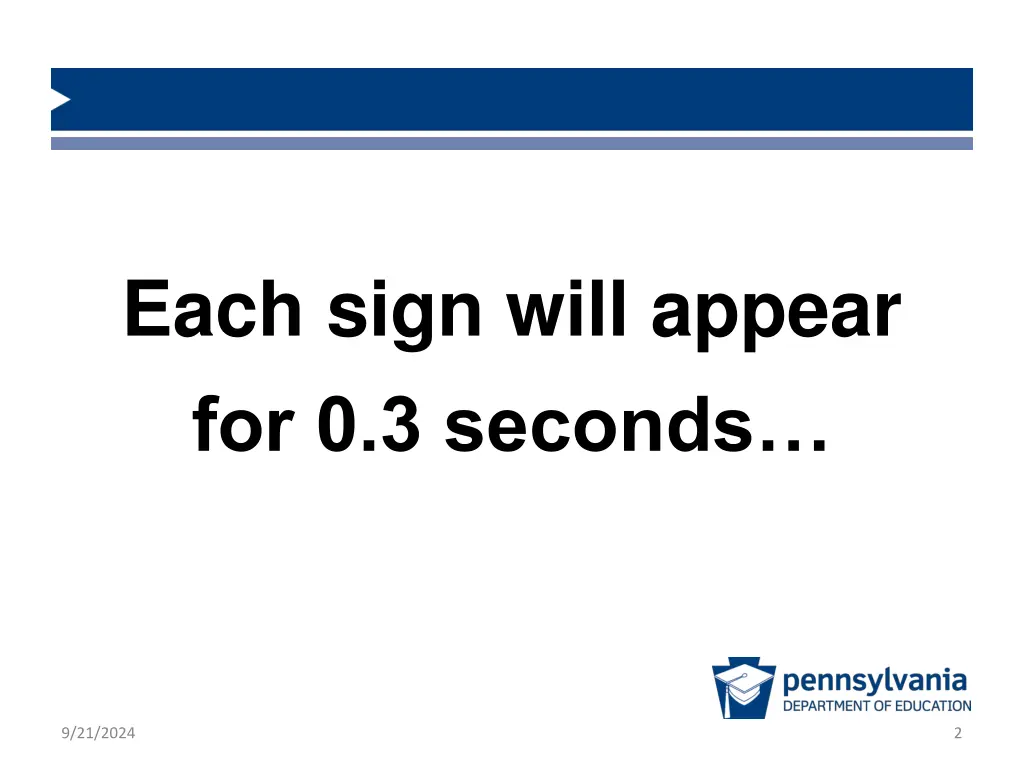 each sign will appear for 0 3 seconds