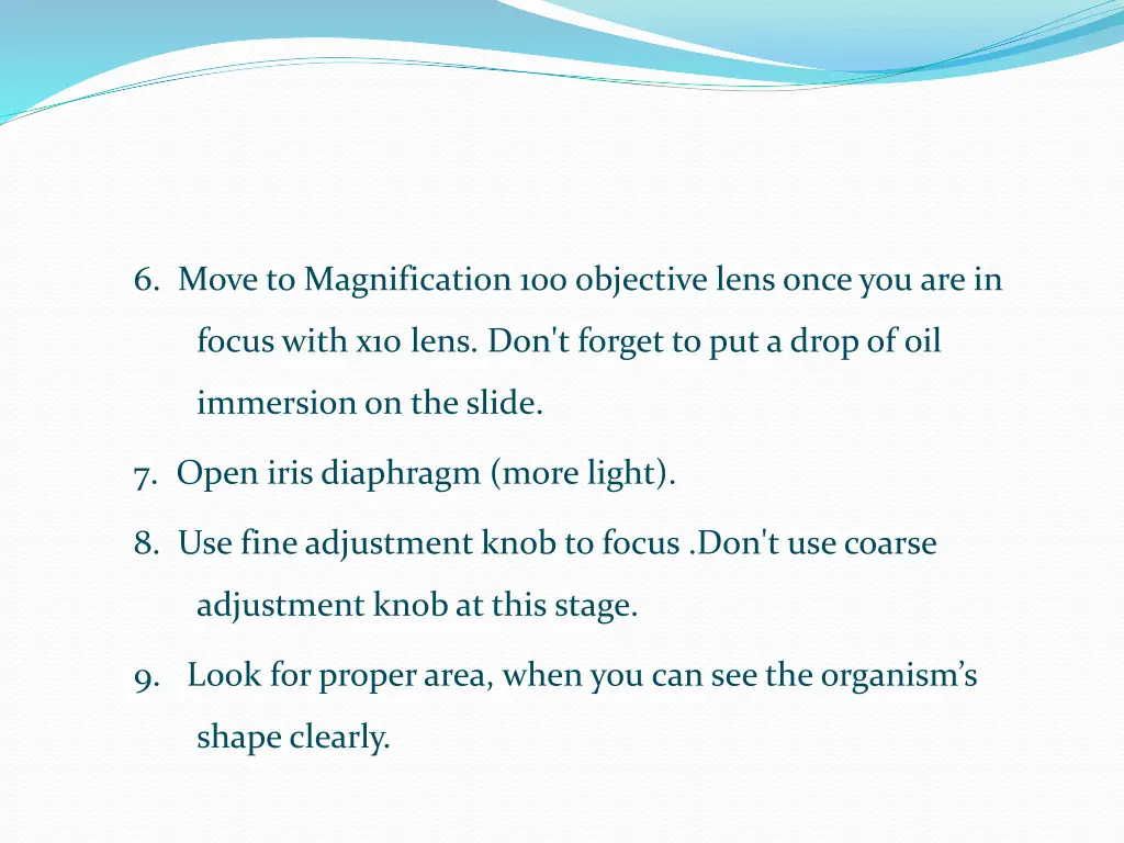 6 move to magnification 100 objective lens once