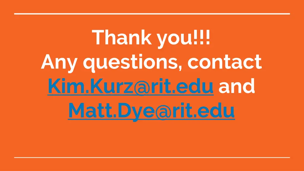 thank you any questions contact kim kurz@rit