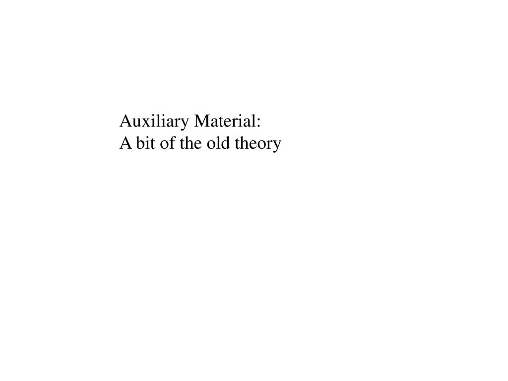 auxiliary material a bit of the old theory