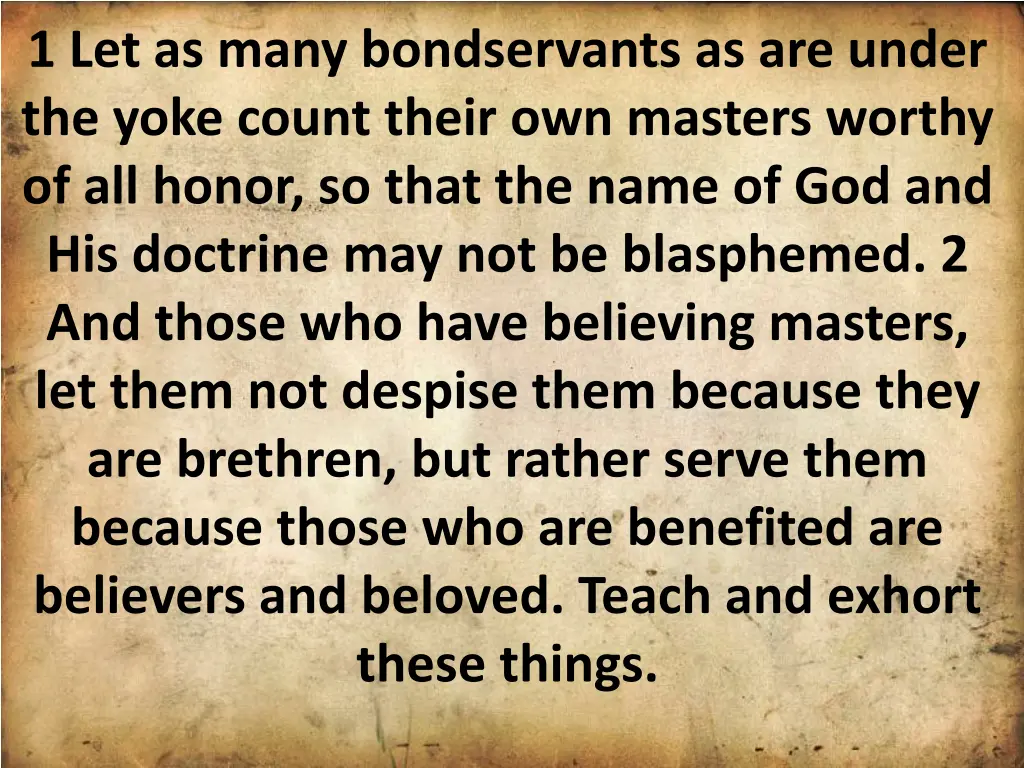 1 let as many bondservants as are under the yoke 1