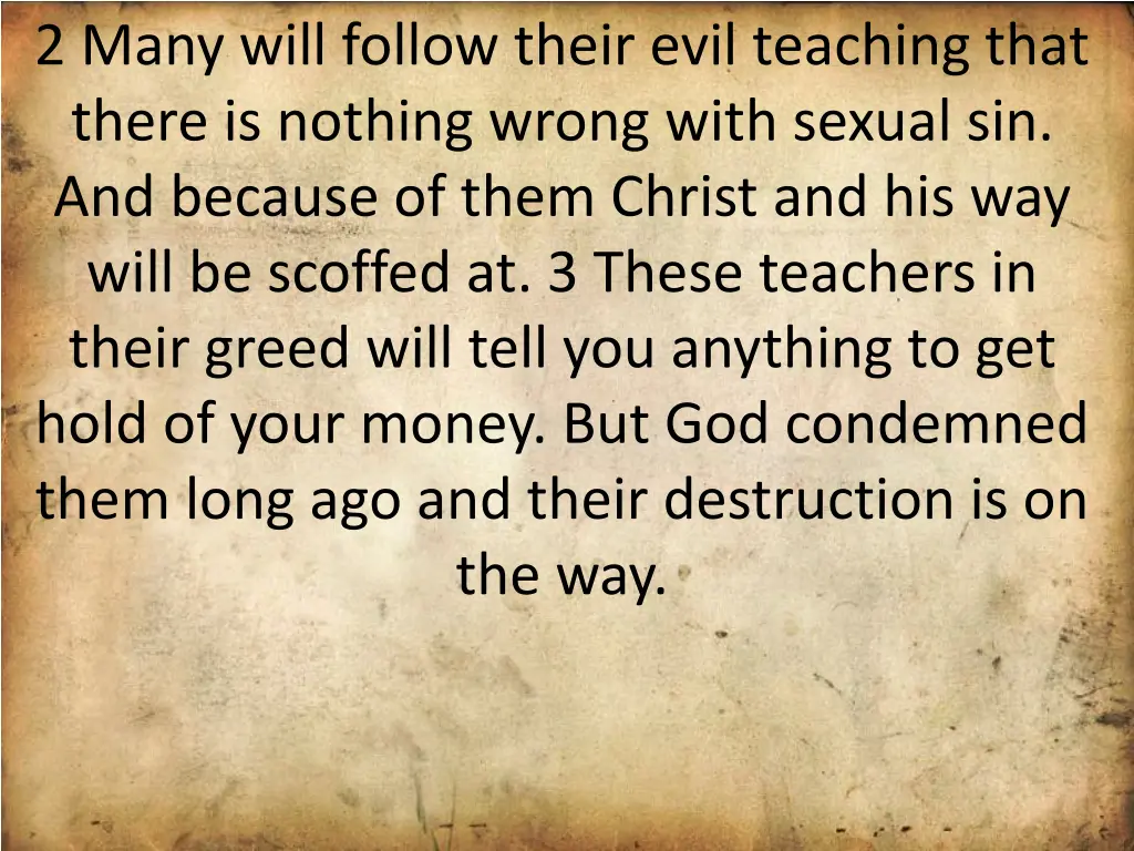 2 many will follow their evil teaching that there