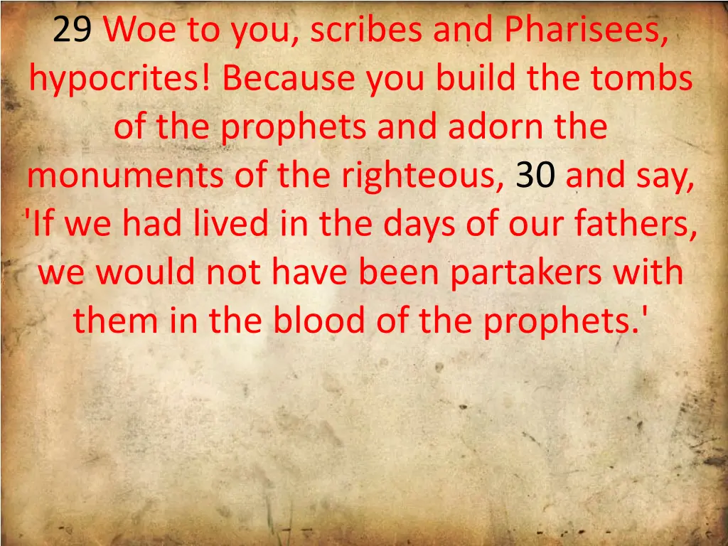 29 woe to you scribes and pharisees hypocrites