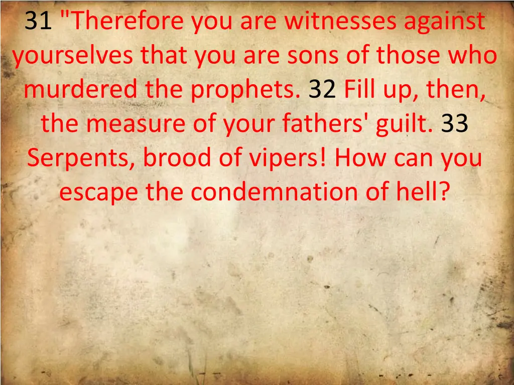 31 therefore you are witnesses against yourselves