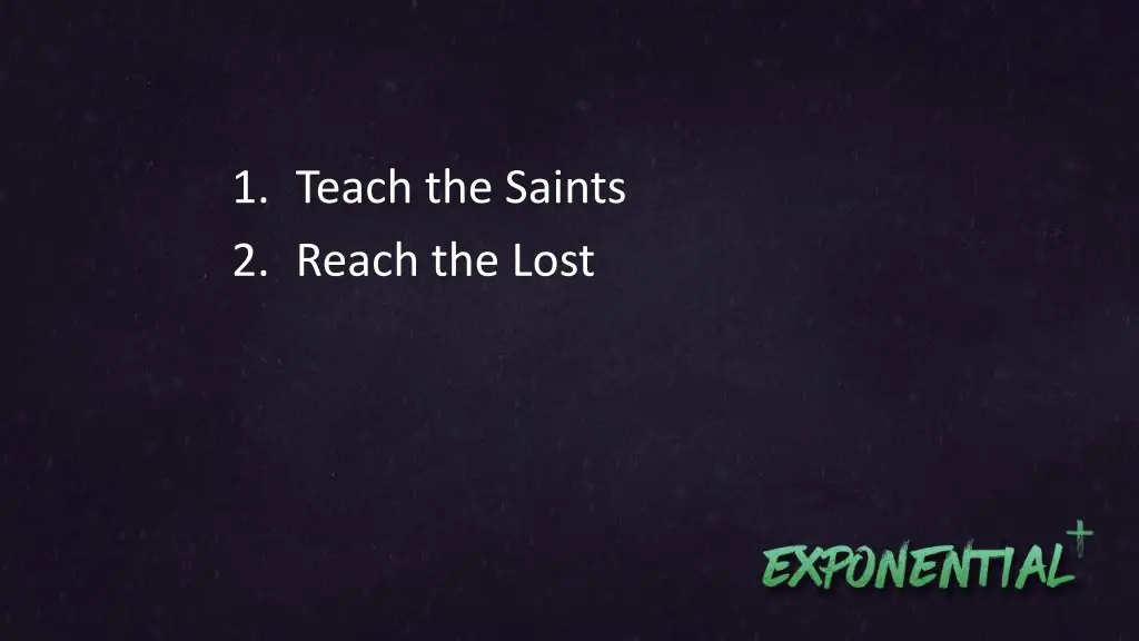 1 teach the saints 2 reach the lost