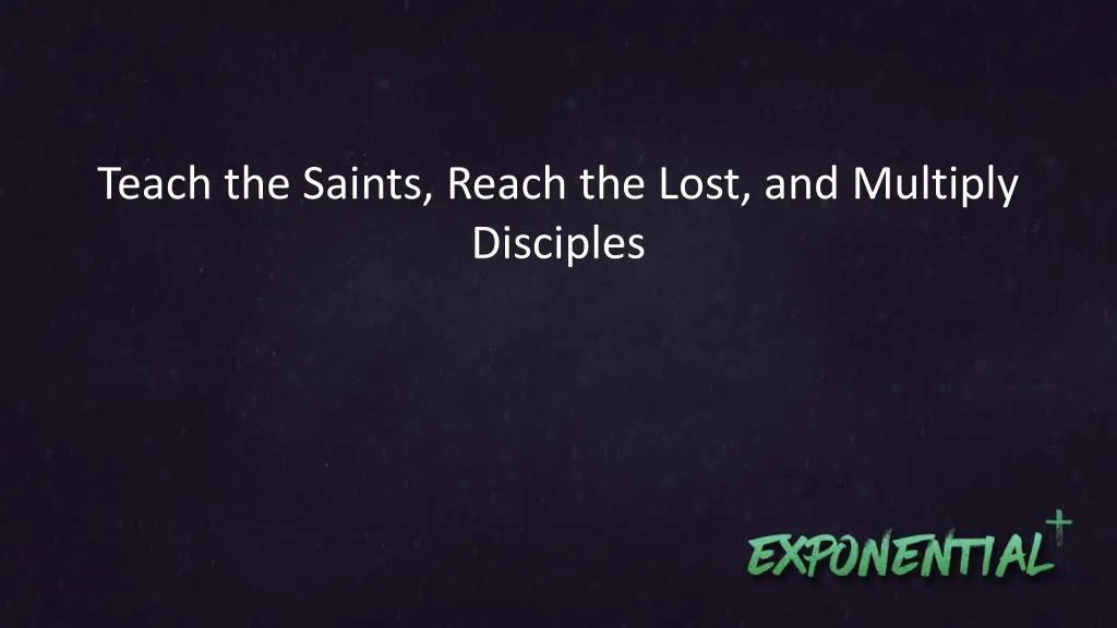 teach the saints reach the lost and multiply