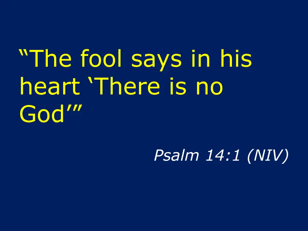 the fool says in his heart there is no god