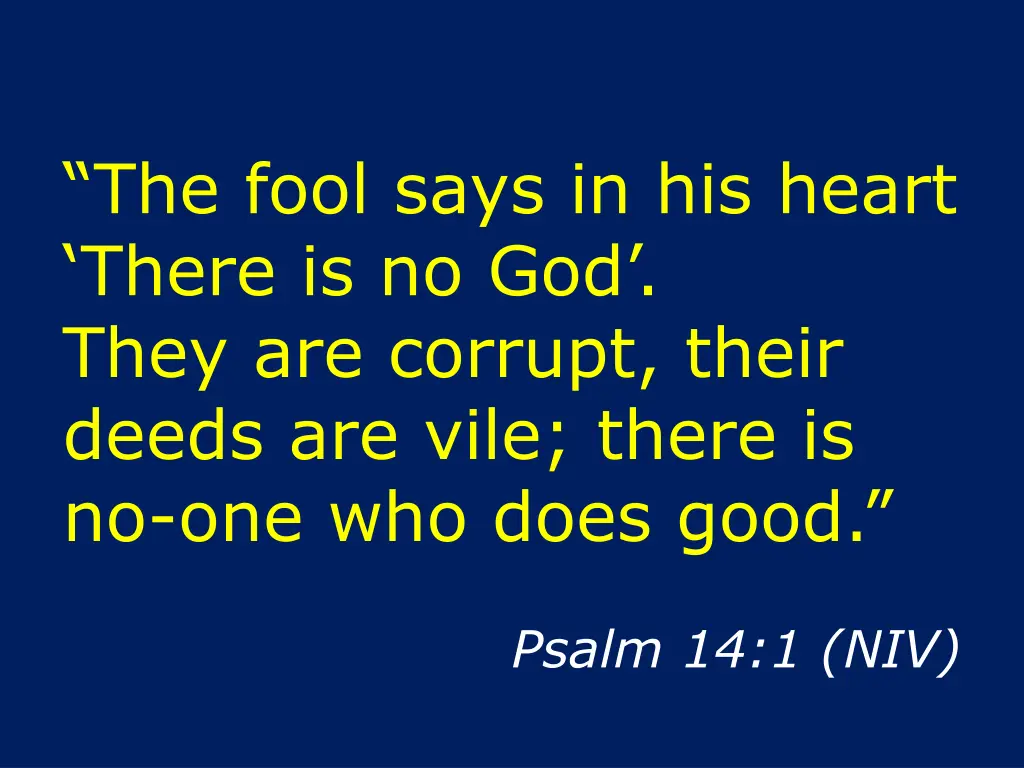 the fool says in his heart there is no god they