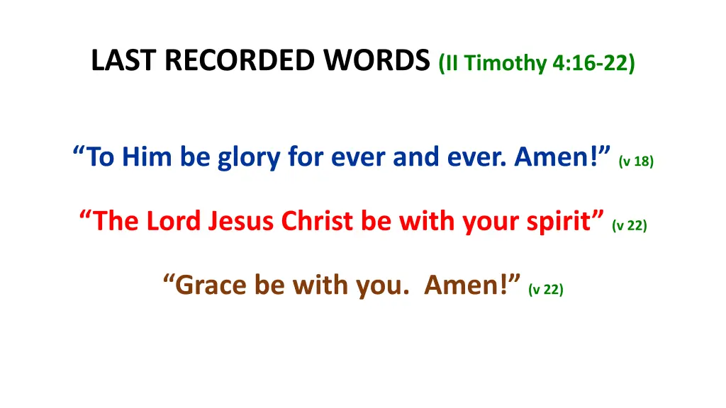 last recorded words ii timothy 4 16 22 1