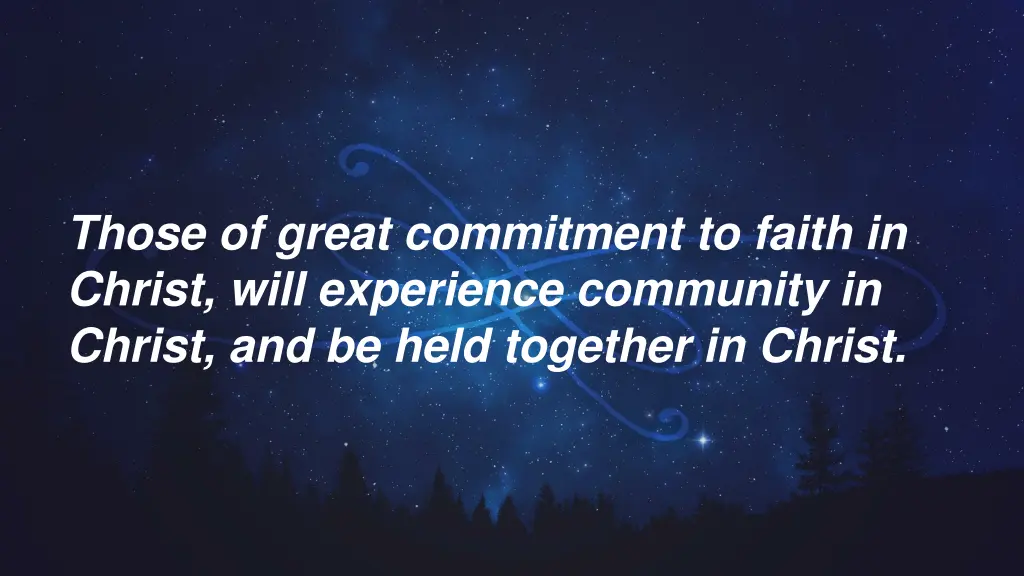 those of great commitment to faith in christ will