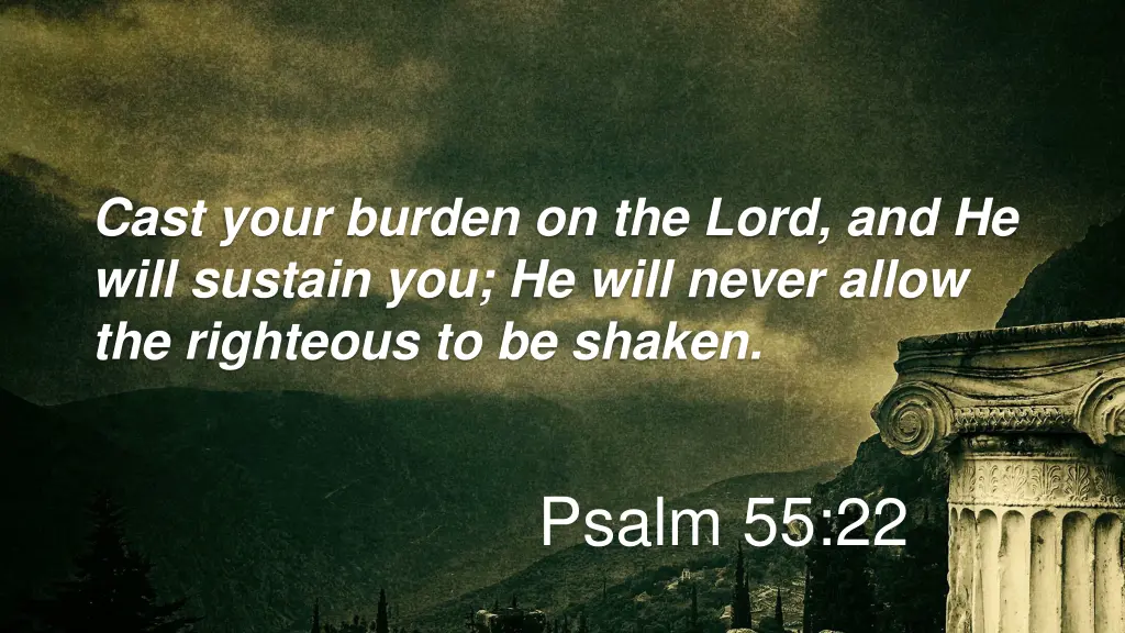 cast your burden on the lord and he will sustain