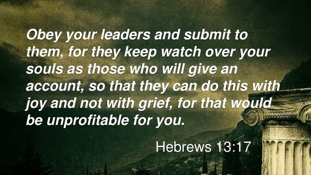 obey your leaders and submit to them for they