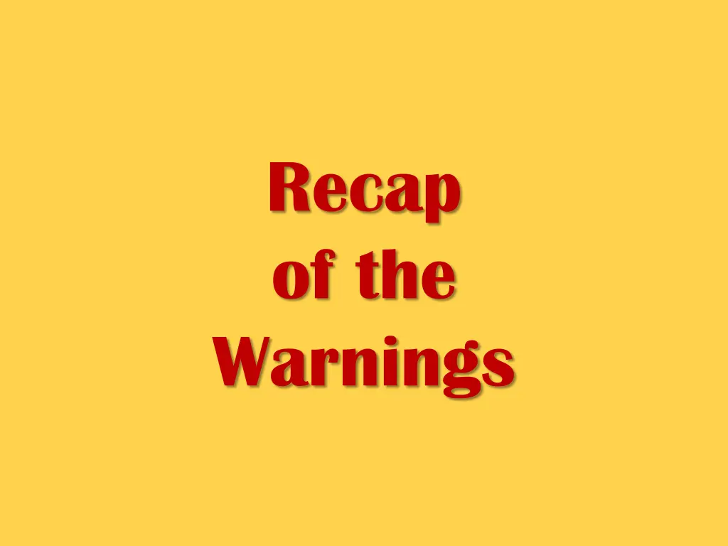 recap of the warnings