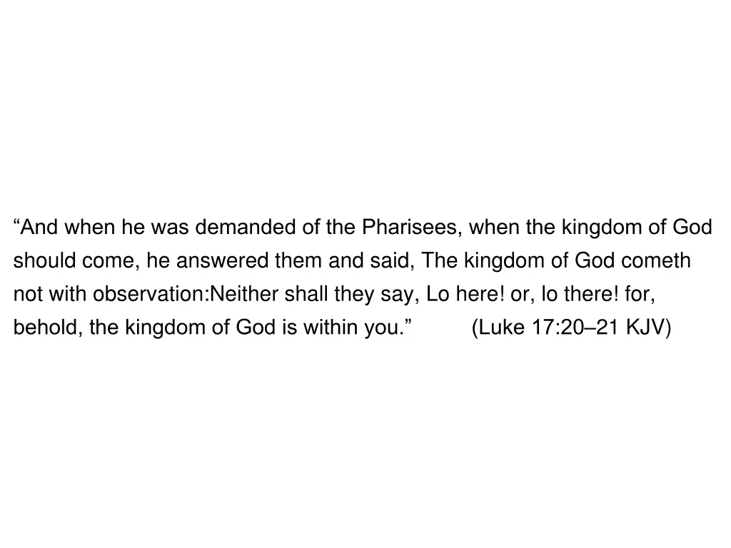 and when he was demanded of the pharisees when