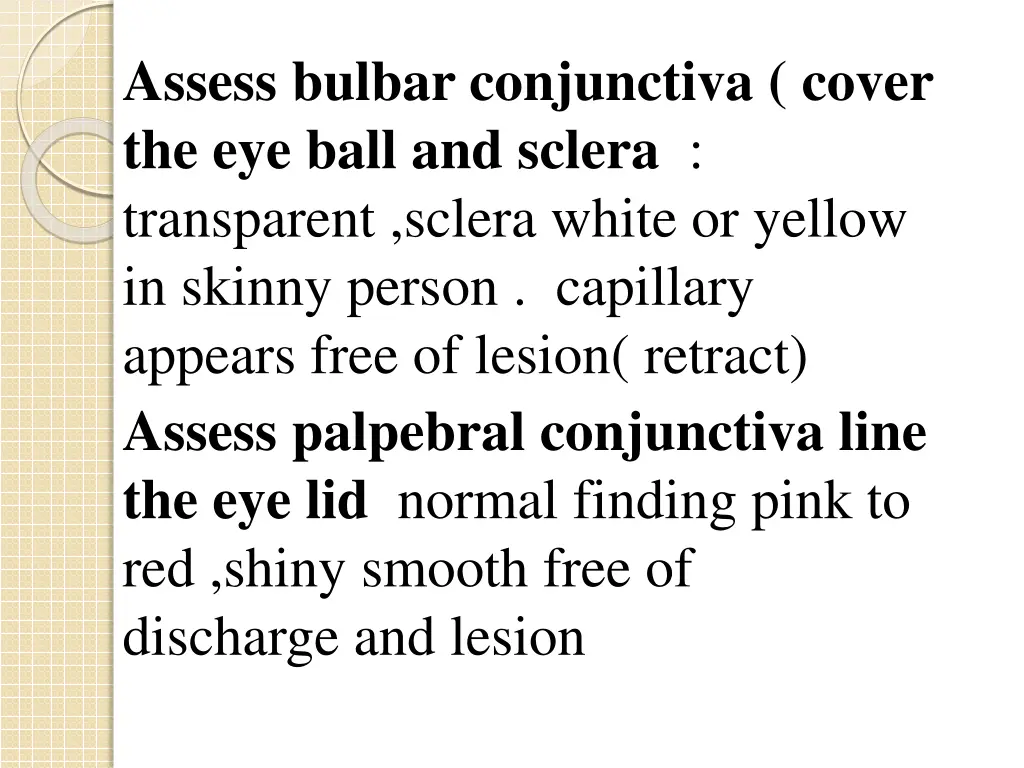 assess bulbar conjunctiva cover the eye ball