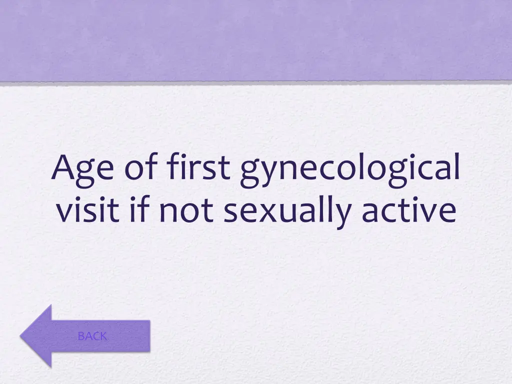 age of first gynecological visit if not sexually