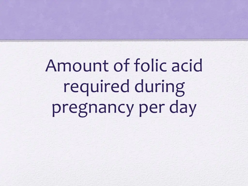 amount of folic acid required during pregnancy