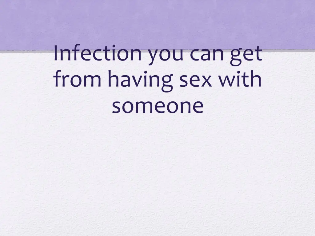 infection you can get from having sex with someone