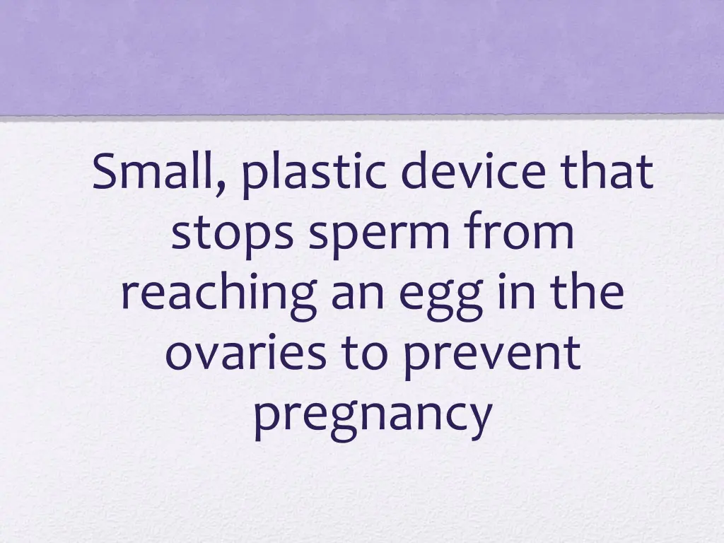 small plastic device that stops sperm from