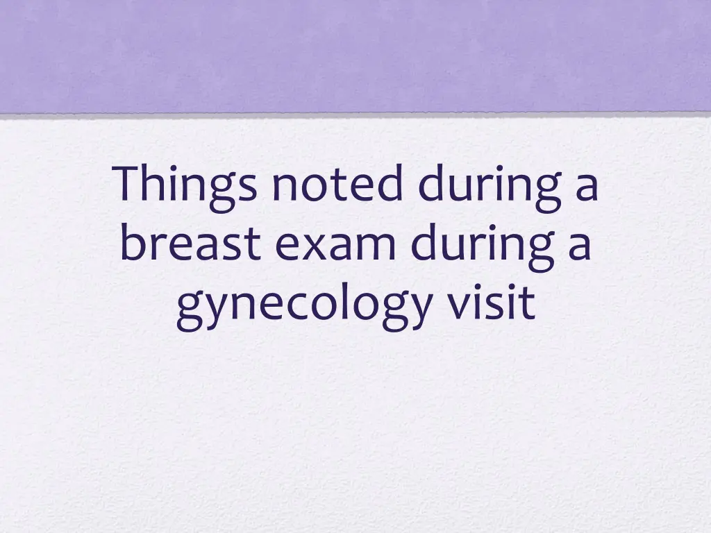 things noted during a breast exam during