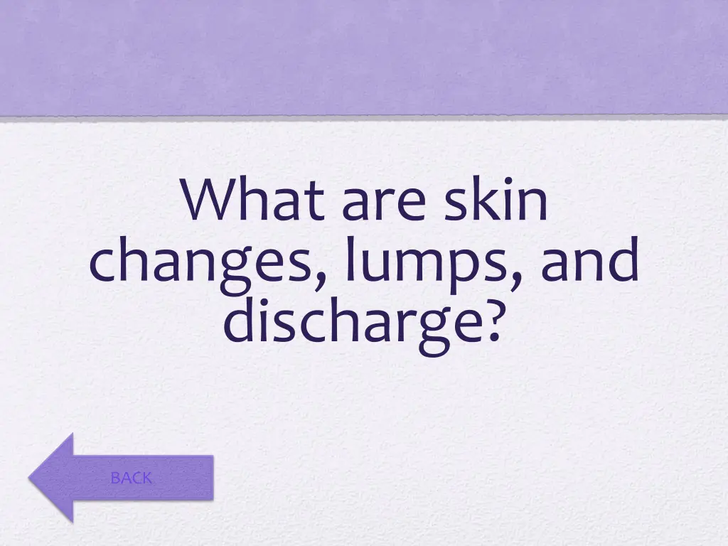 what are skin changes lumps and discharge