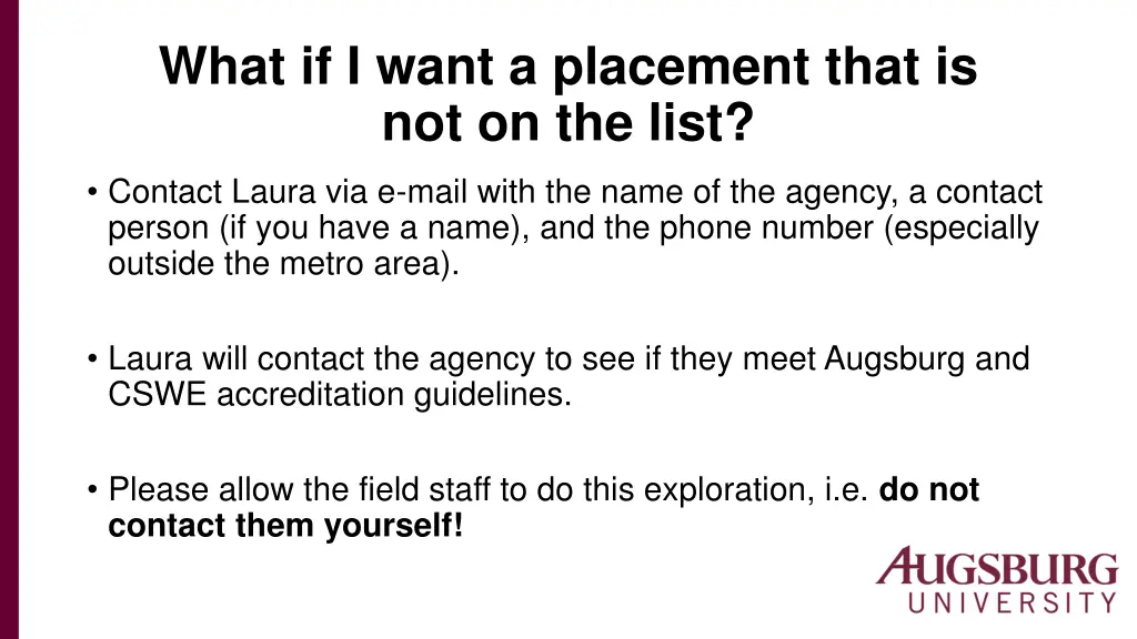 what if i want a placement that is not on the list