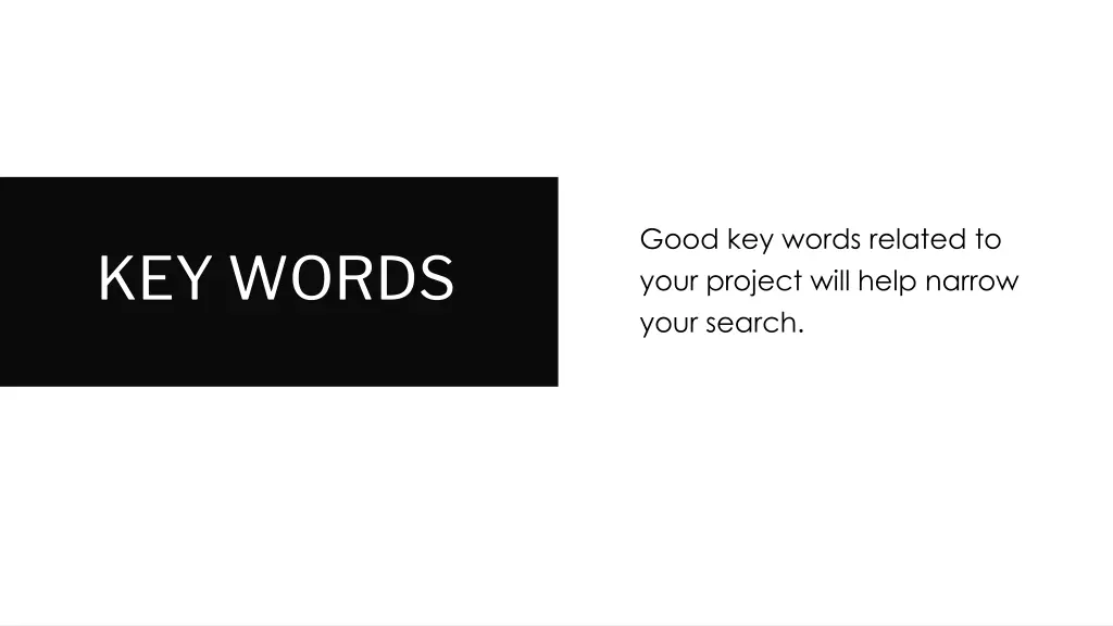 good key words related to your project will help