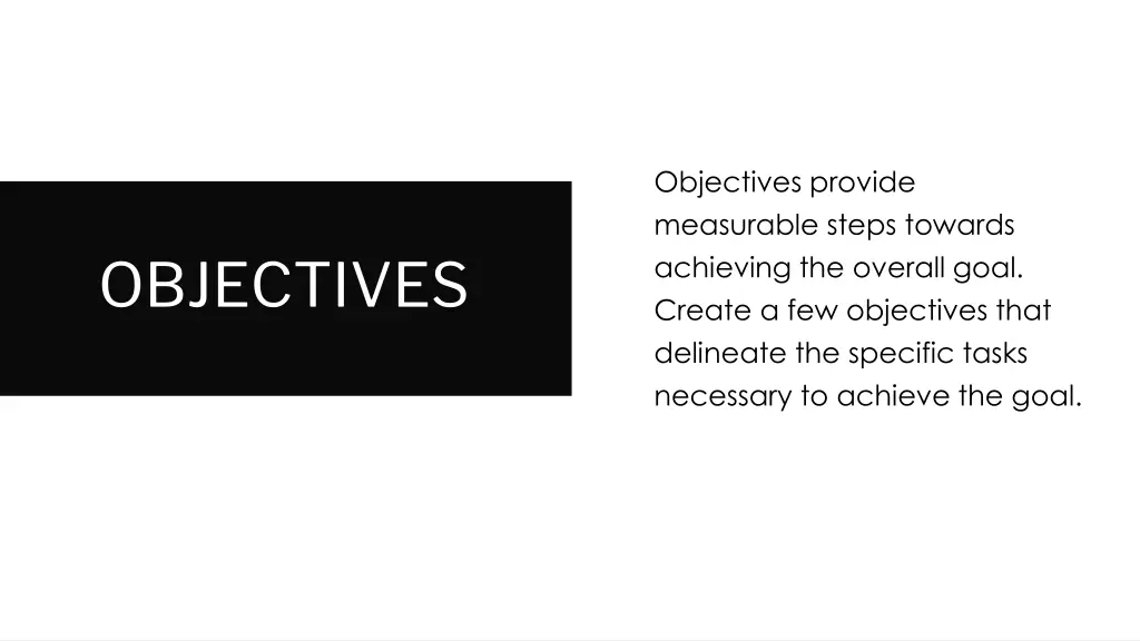 objectives provide measurable steps towards