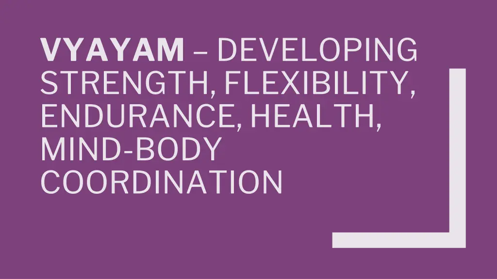 vyayam developing strength flexibility endurance