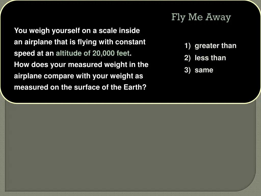 you weigh yourself on a scale inside an airplane