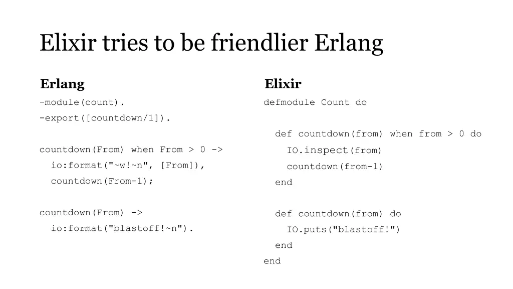 elixir tries to be friendlier erlang