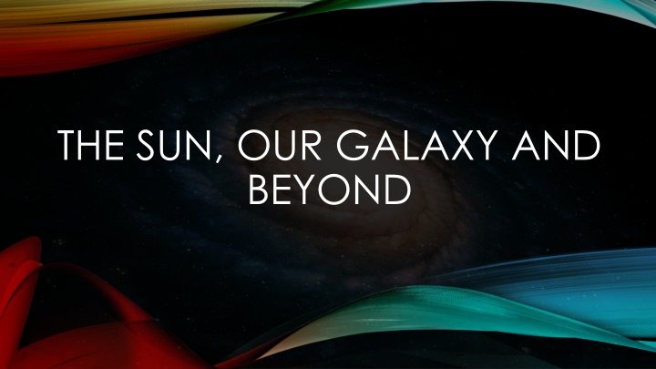 the sun our galaxy and beyond