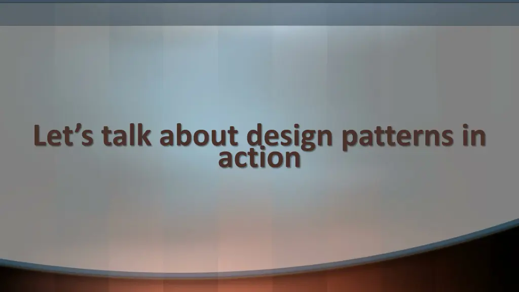 let s talk about design patterns in action