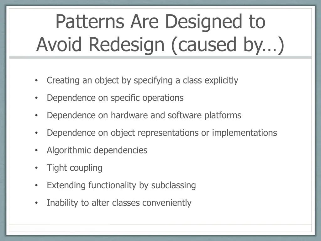 patterns are designed to avoid redesign caused by