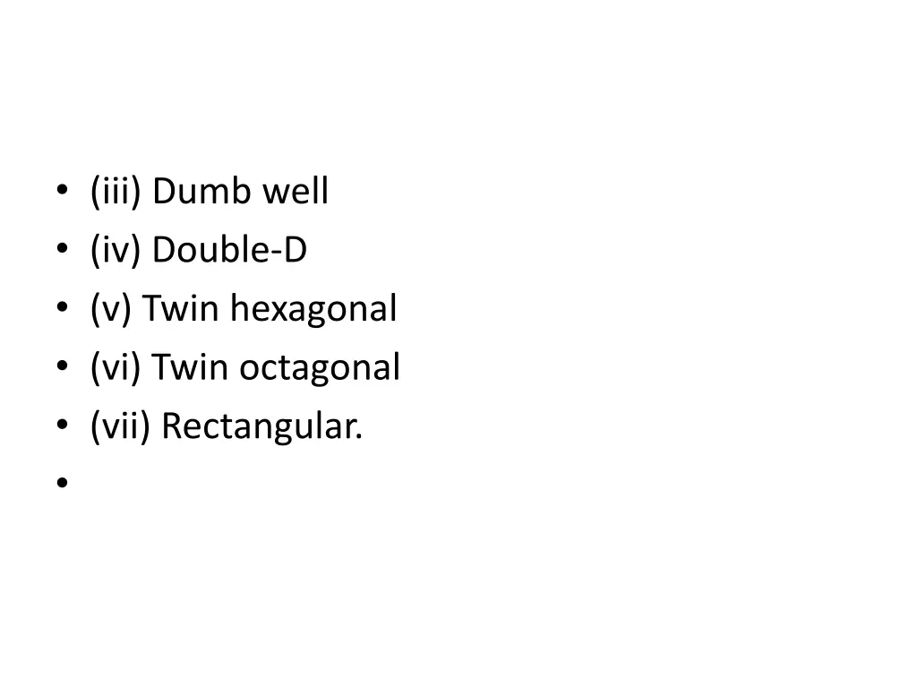 iii dumb well iv double d v twin hexagonal