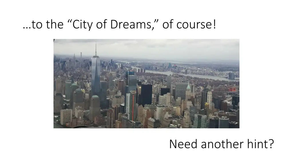 to the city of dreams of course