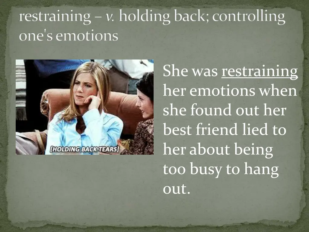 restraining v holding back controlling