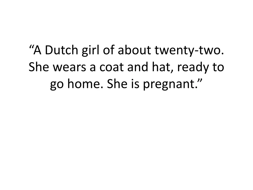 a dutch girl of about twenty two she wears a coat