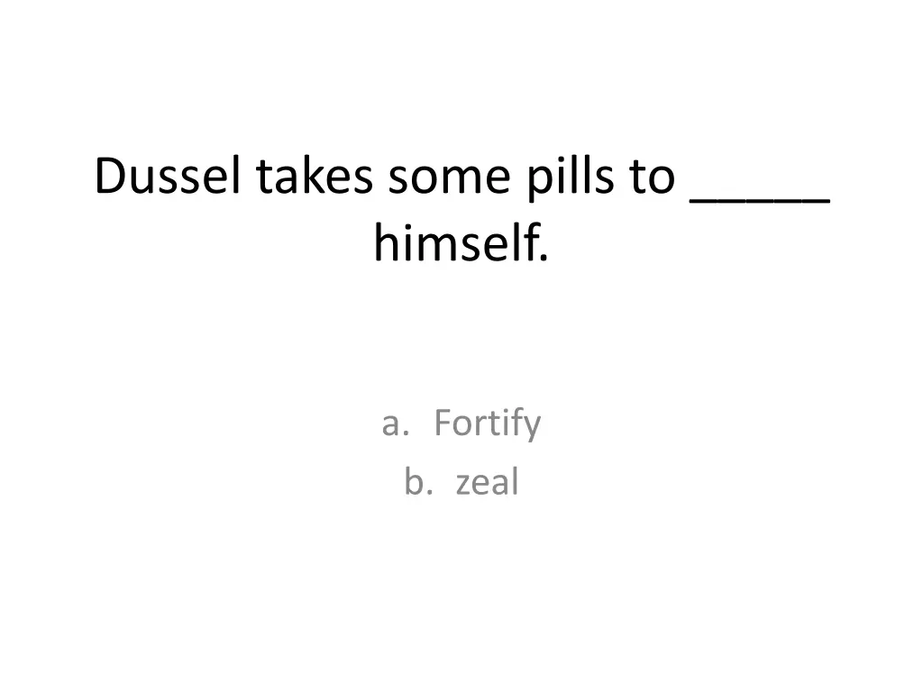 dussel takes some pills to himself