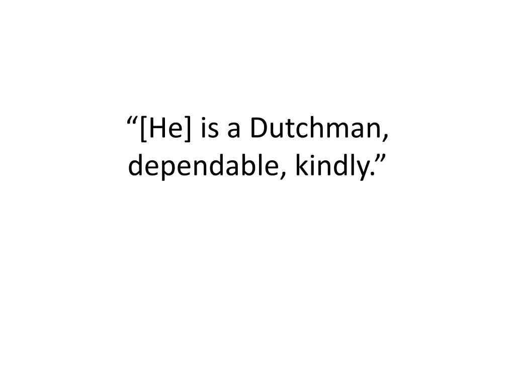 he is a dutchman dependable kindly