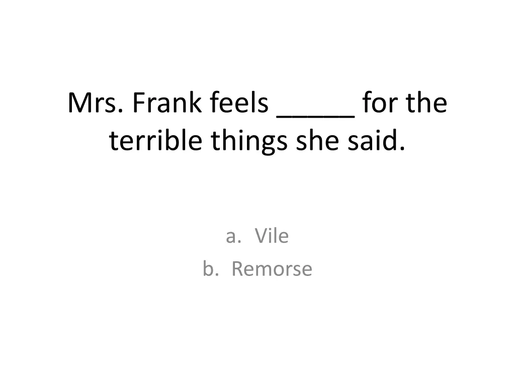 mrs frank feels for the terrible things she said