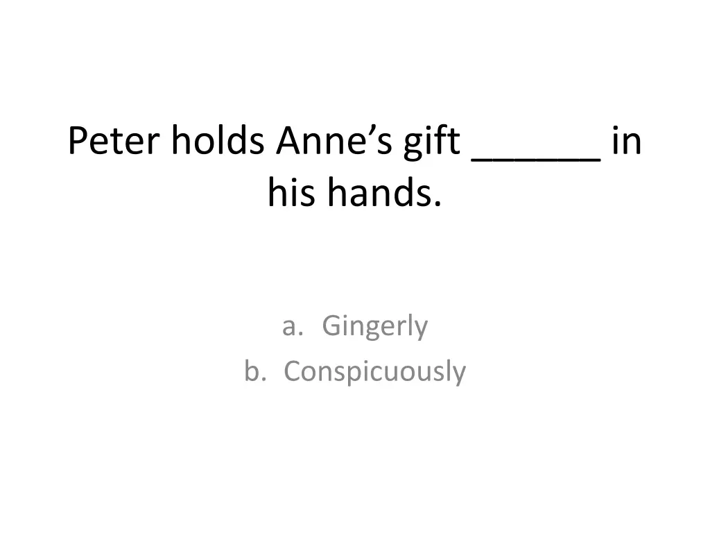 peter holds anne s gift in his hands