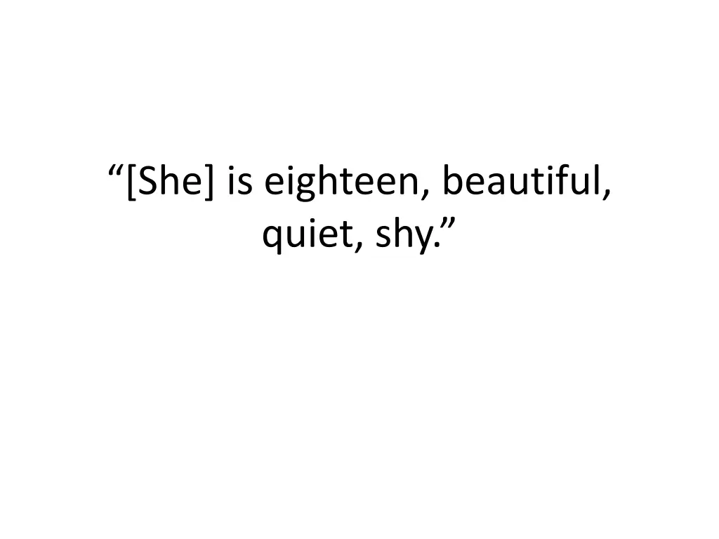 she is eighteen beautiful quiet shy