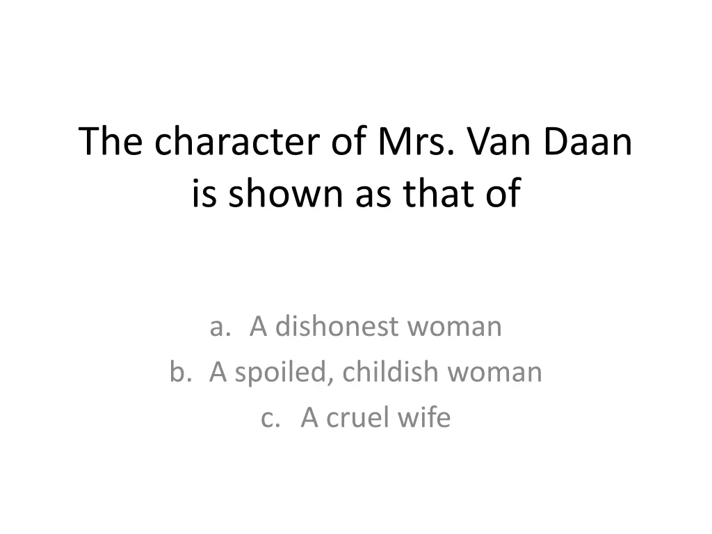 the character of mrs van daan is shown as that of