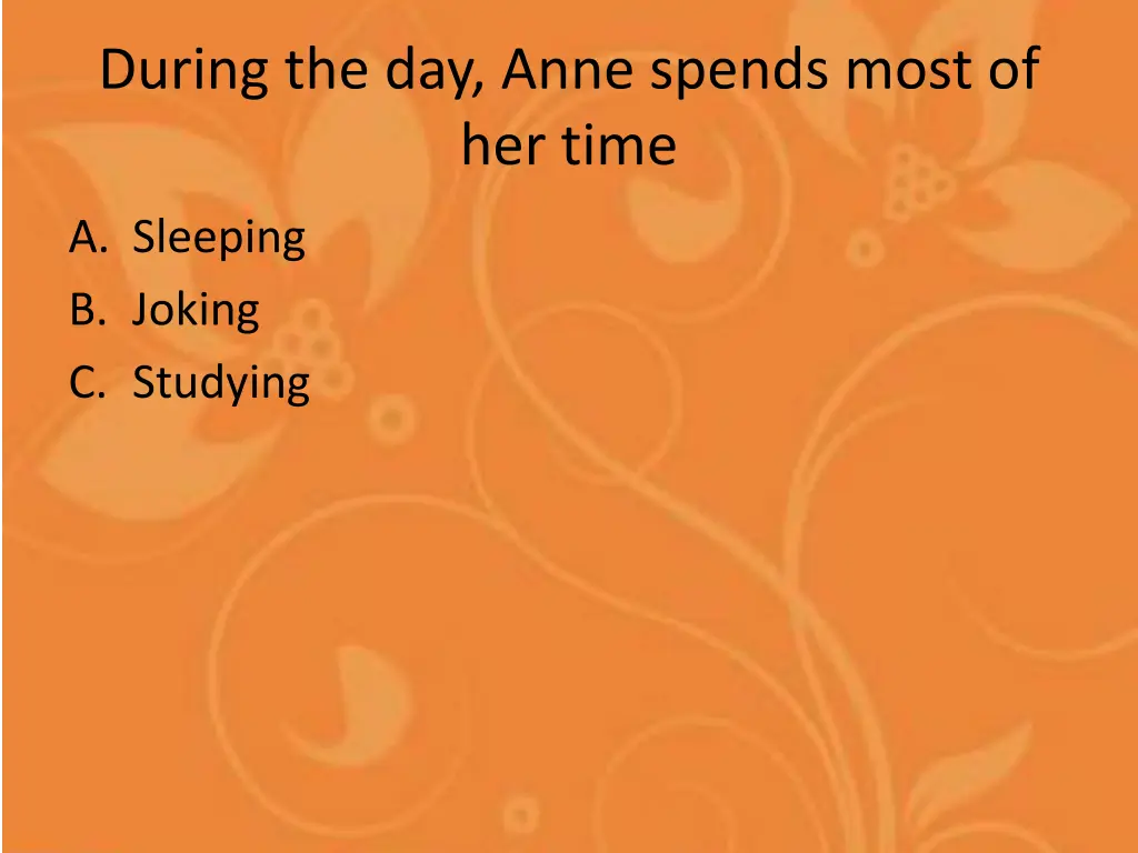 during the day anne spends most of her time