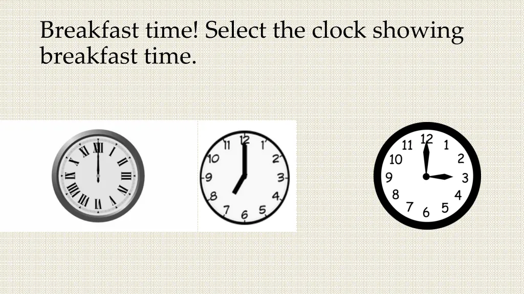 breakfast time select the clock showing breakfast