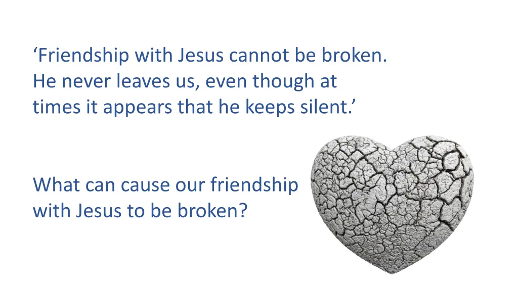 friendship with jesus cannot be broken he never